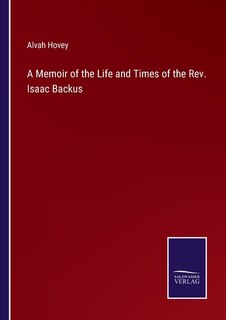 Couverture_A Memoir of the Life and Times of the Rev. Isaac Backus