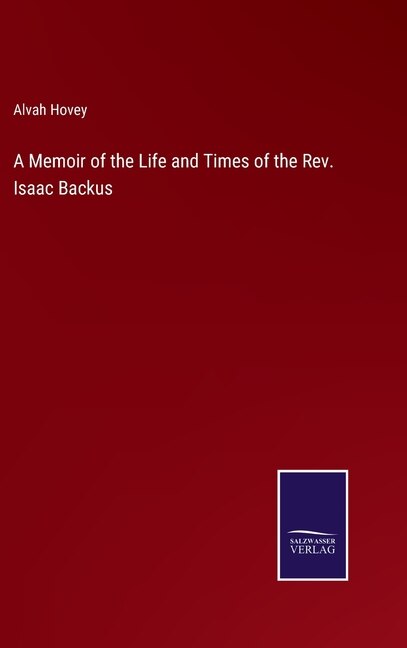 Front cover_A Memoir of the Life and Times of the Rev. Isaac Backus
