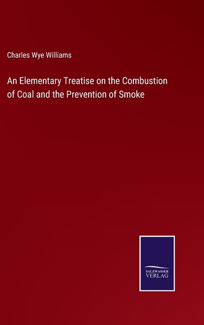 Front cover_An Elementary Treatise on the Combustion of Coal and the Prevention of Smoke