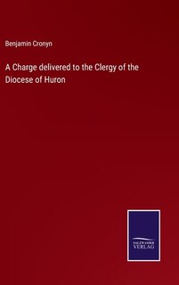 Couverture_A Charge delivered to the Clergy of the Diocese of Huron