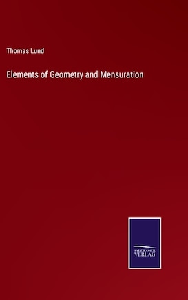 Elements of Geometry and Mensuration