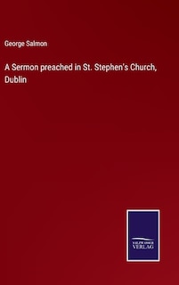 A Sermon preached in St. Stephen's Church, Dublin