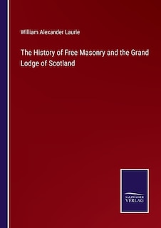 Couverture_The History of Free Masonry and the Grand Lodge of Scotland