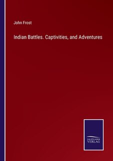 Front cover_Indian Battles. Captivities, and Adventures