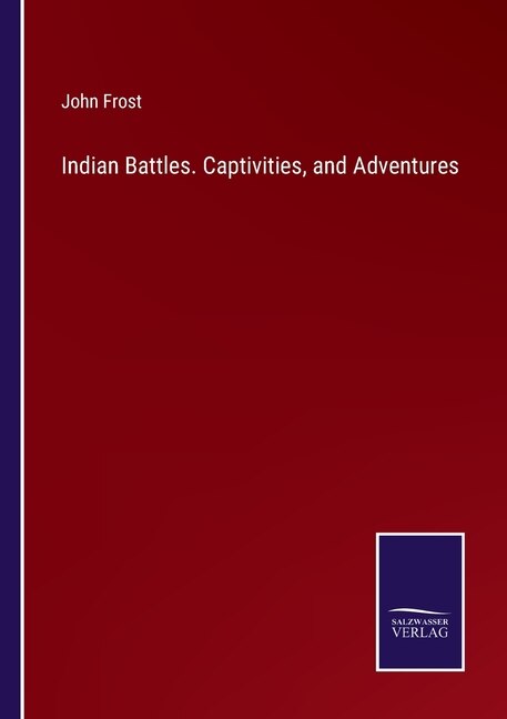 Front cover_Indian Battles. Captivities, and Adventures