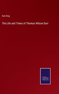 Front cover_The Life and Times of Thomas Wilson Dorr