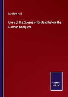 Couverture_Lives of the Queens of England before the Norman Conquest