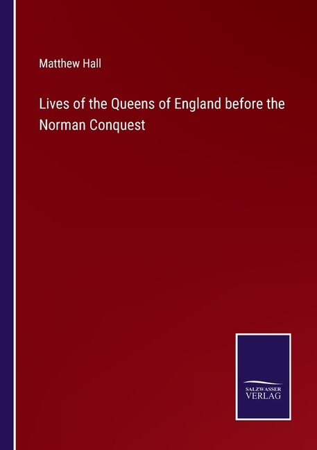 Couverture_Lives of the Queens of England before the Norman Conquest