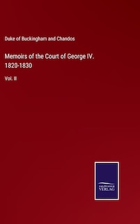 Front cover_Memoirs of the Court of George IV. 1820-1830
