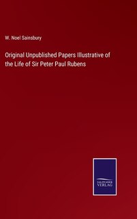 Front cover_Original Unpublished Papers Illustrative of the Life of Sir Peter Paul Rubens