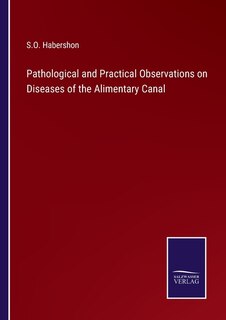 Front cover_Pathological and Practical Observations on Diseases of the Alimentary Canal