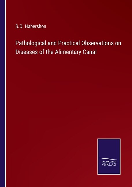 Front cover_Pathological and Practical Observations on Diseases of the Alimentary Canal