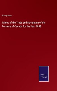 Couverture_Tables of the Trade and Navigation of the Province of Canada for the Year 1858