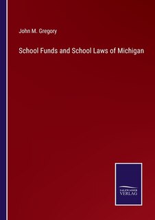 Couverture_School Funds and School Laws of Michigan