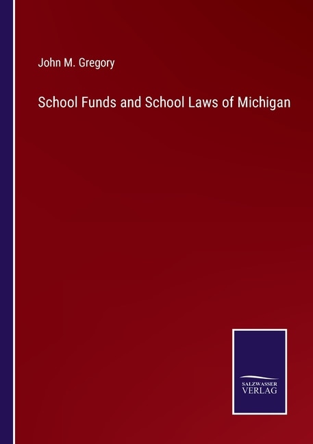 Couverture_School Funds and School Laws of Michigan