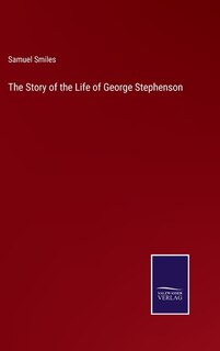Front cover_The Story of the Life of George Stephenson