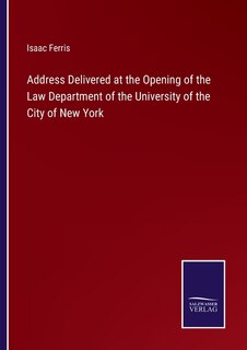 Front cover_Address Delivered at the Opening of the Law Department of the University of the City of New York