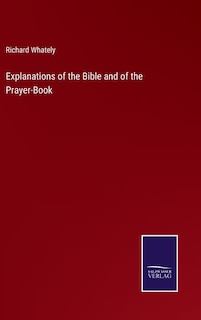 Explanations of the Bible and of the Prayer-Book