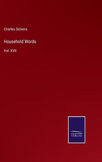 Household Words: Vol. XVII