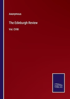 The Edinburgh Review: Vol. CVIII