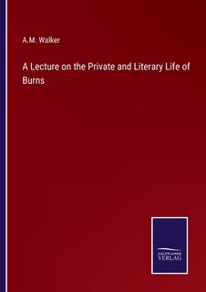 Front cover_A Lecture on the Private and Literary Life of Burns