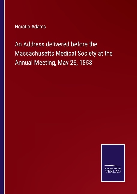 Couverture_An Address delivered before the Massachusetts Medical Society at the Annual Meeting, May 26, 1858