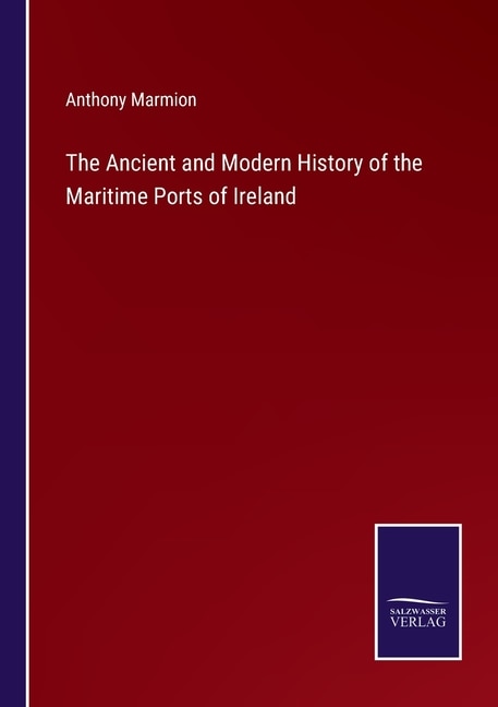 Front cover_The Ancient and Modern History of the Maritime Ports of Ireland