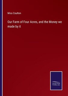 Front cover_Our Farm of Four Acres, and the Money we made by it