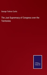 The Just Supremacy of Congress over the Territories