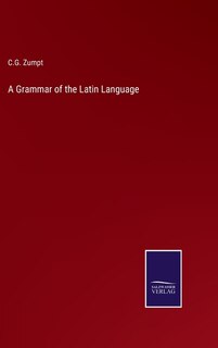 A Grammar of the Latin Language