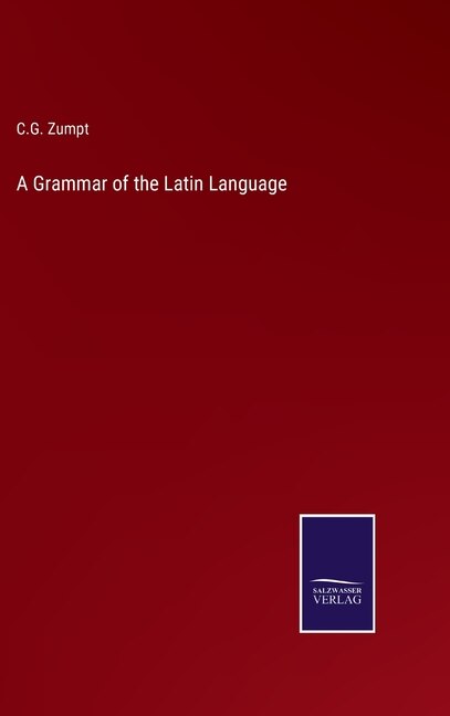A Grammar of the Latin Language