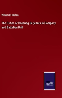 The Duties of Covering Serjeants in Company and Battalion Drill