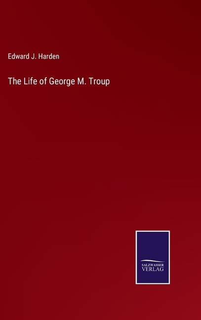 Front cover_The Life of George M. Troup