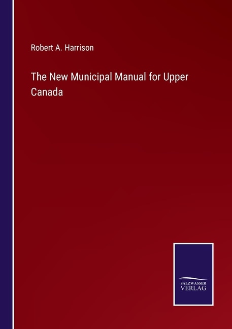 Couverture_The New Municipal Manual for Upper Canada