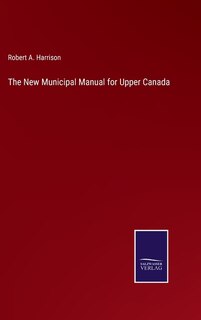 Couverture_The New Municipal Manual for Upper Canada