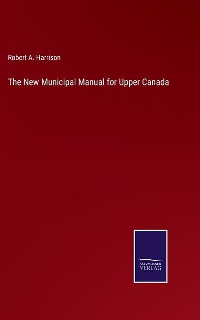 Couverture_The New Municipal Manual for Upper Canada