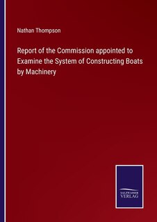 Front cover_Report of the Commission appointed to Examine the System of Constructing Boats by Machinery