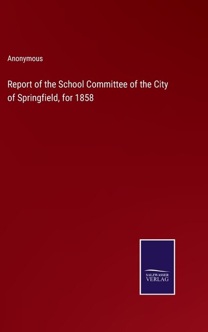 Front cover_Report of the School Committee of the City of Springfield, for 1858