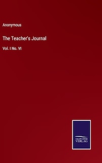 The Teacher's Journal: Vol. I No. VI