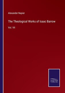 The Theological Works of Isaac Barrow: Vol. VII