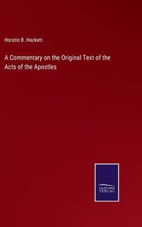 A Commentary on the Original Text of the Acts of the Apostles