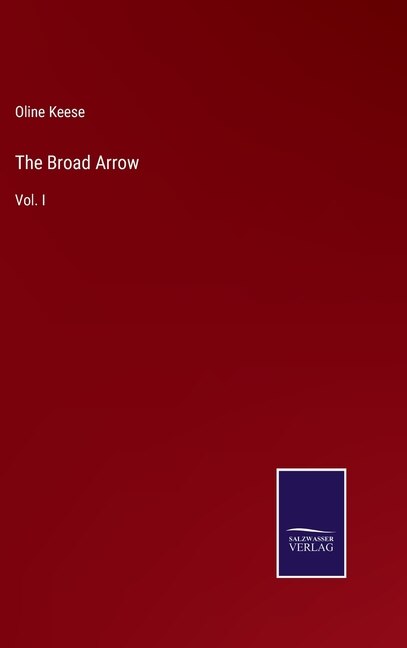 The Broad Arrow: Vol. I