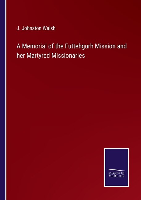 Front cover_A Memorial of the Futtehgurh Mission and her Martyred Missionaries