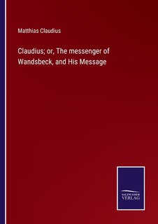 Front cover_Claudius; or, The messenger of Wandsbeck, and His Message