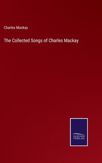 The Collected Songs of Charles Mackay