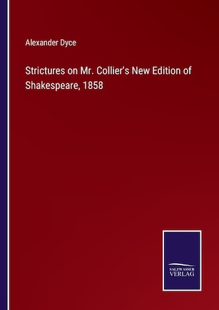 Strictures on Mr. Collier's New Edition of Shakespeare, 1858