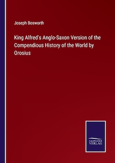 Front cover_King Alfred's Anglo-Saxon Version of the Compendious History of the World by Orosius