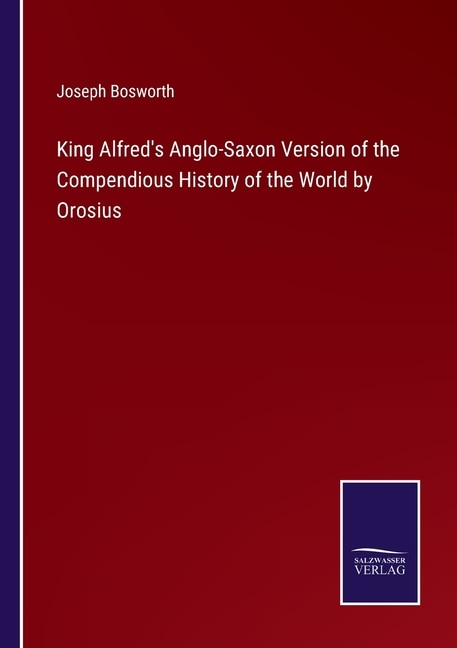 Front cover_King Alfred's Anglo-Saxon Version of the Compendious History of the World by Orosius