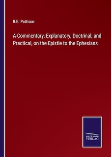 Front cover_A Commentary, Explanatory, Doctrinal, and Practical, on the Epistle to the Ephesians