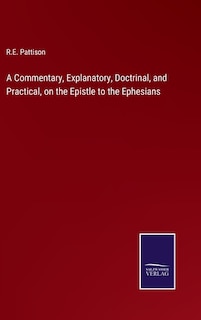 Front cover_A Commentary, Explanatory, Doctrinal, and Practical, on the Epistle to the Ephesians